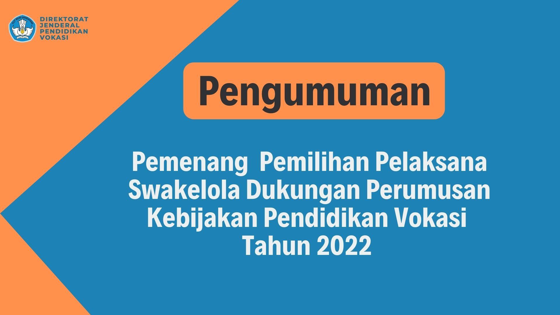 Pengumuman Pemenang Swakelola Dukungan Perumusan Kebijakan Pendidikan Vokasi Tahun 2022