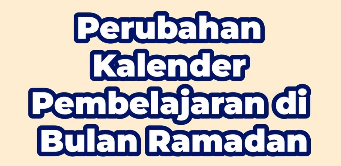 Perubahan Kalender Pembelajaran di Bulan Ramadan Tahun 2025/1466 H